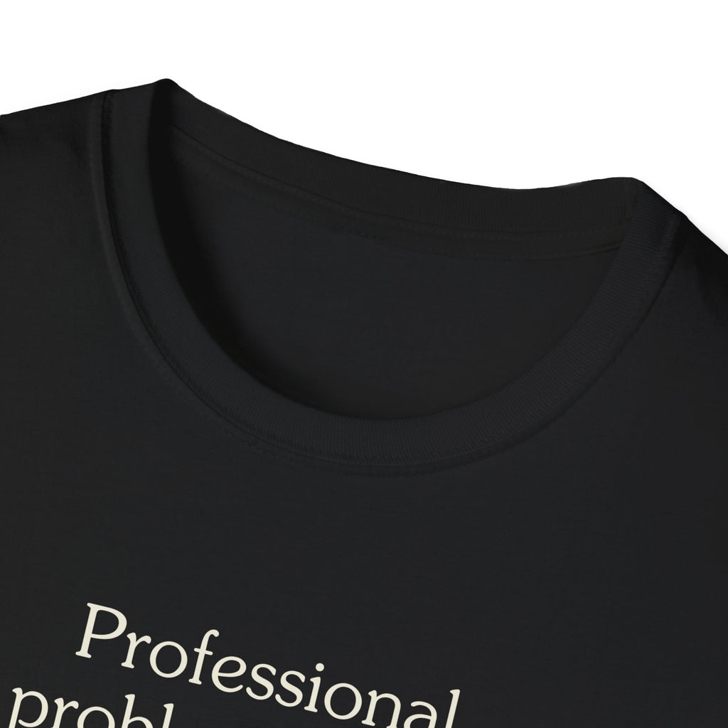 Professional problem solver - Unisex Tee