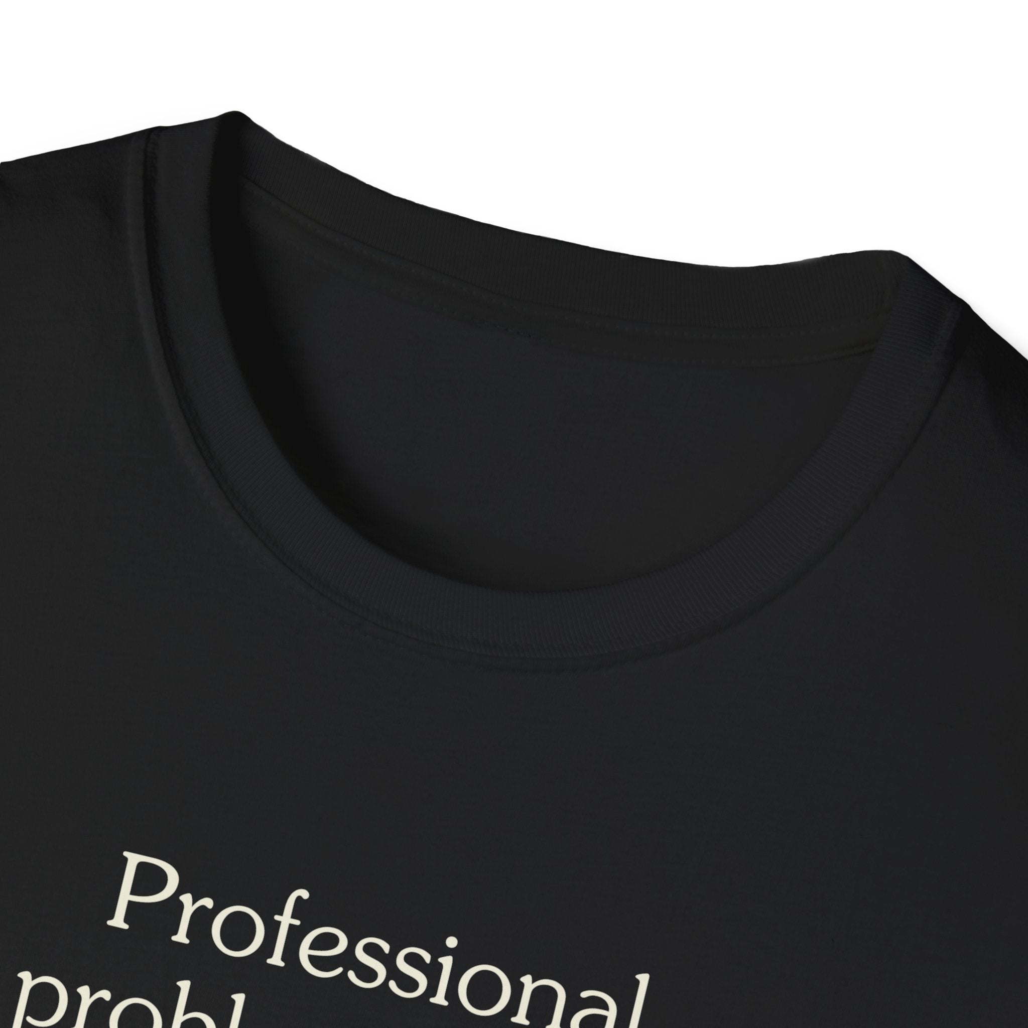 Professional problem solver - Unisex Tee