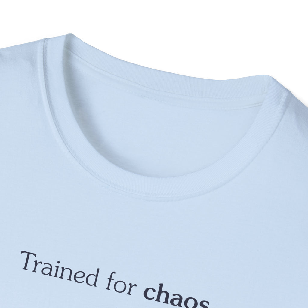 Trained for chaos - Unisex Tee