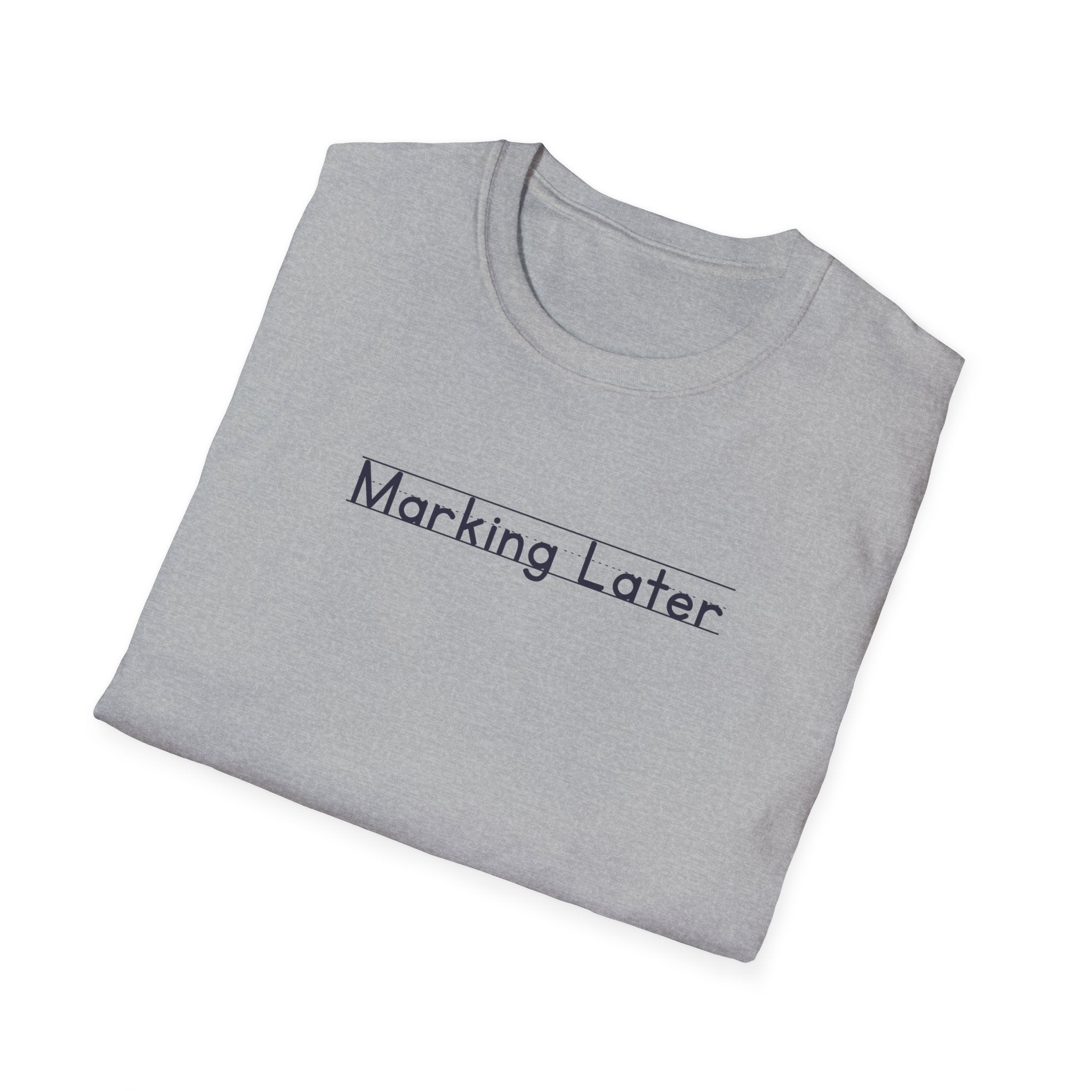 Marking Later - Unisex Tee