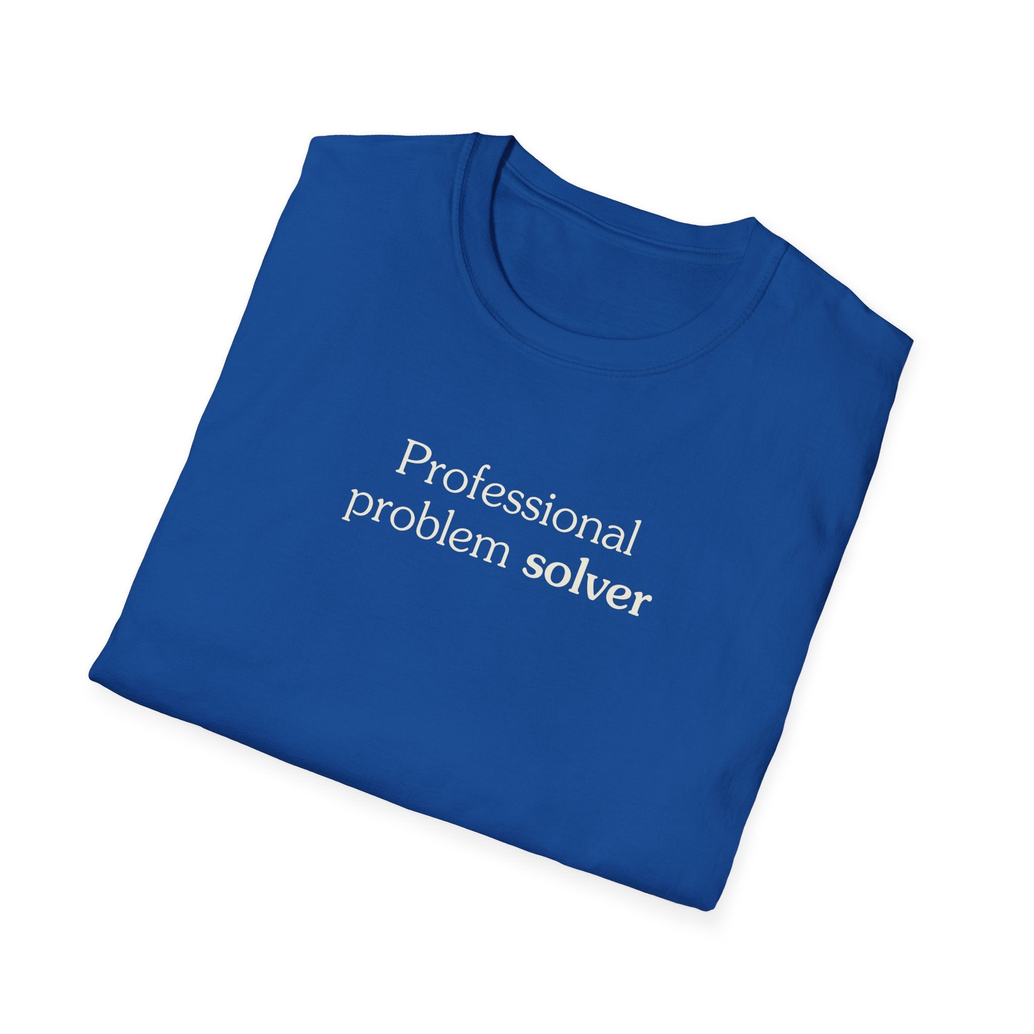 Professional problem solver - Unisex Tee