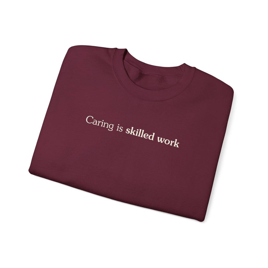 Caring is skilled work - Crewneck Sweatshirt