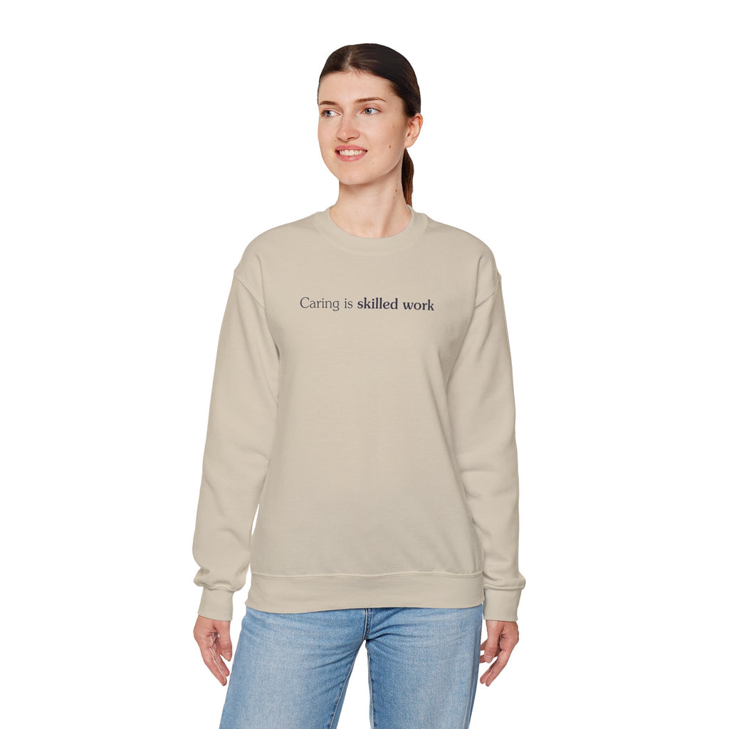 Caring is skilled work - Crewneck Sweatshirt