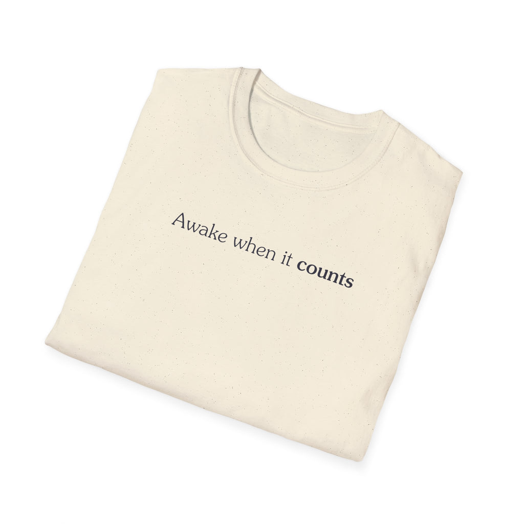 Awake when it counts - Unisex Tee
