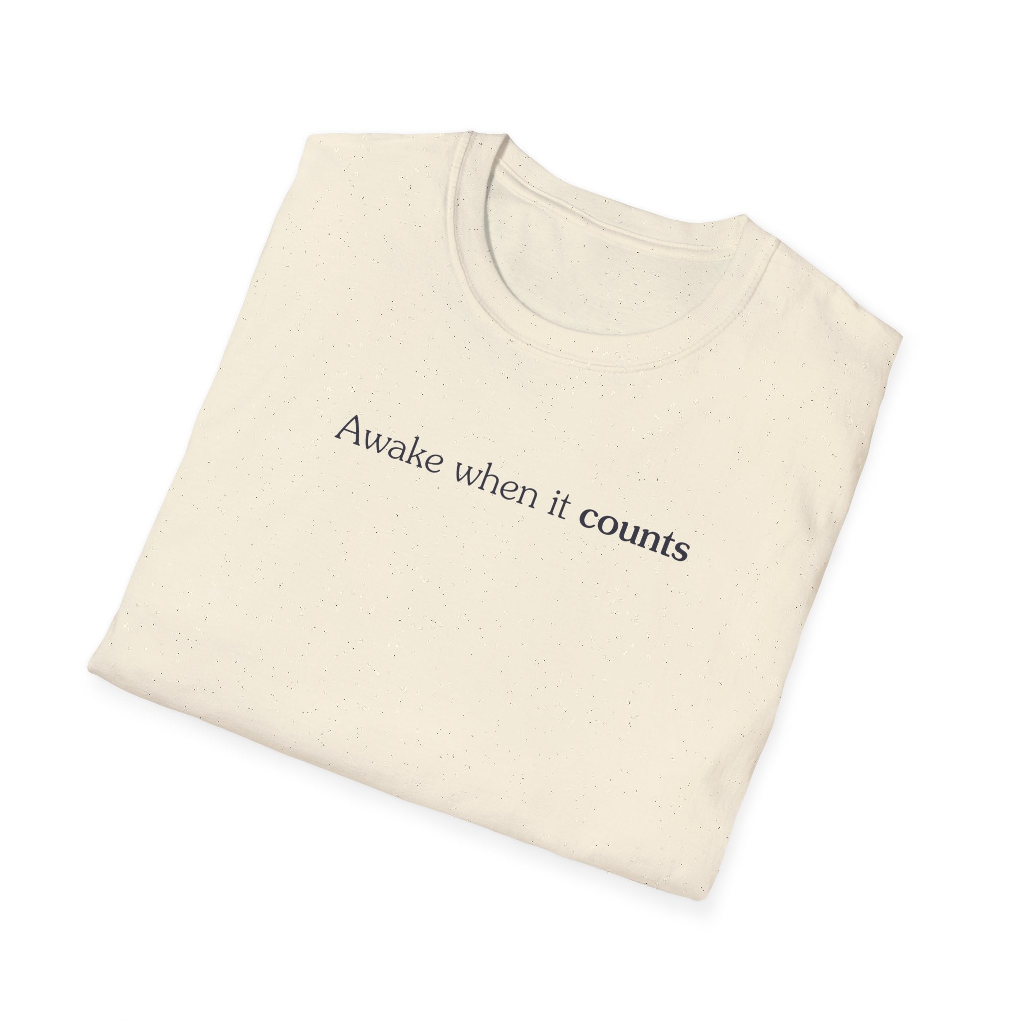 Awake when it counts - Unisex Tee