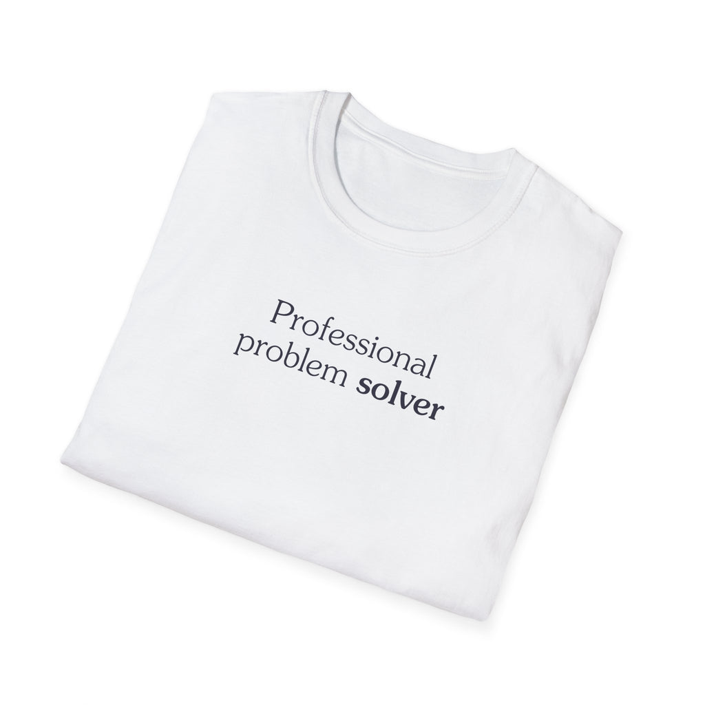 Professional problem solver - Unisex Tee