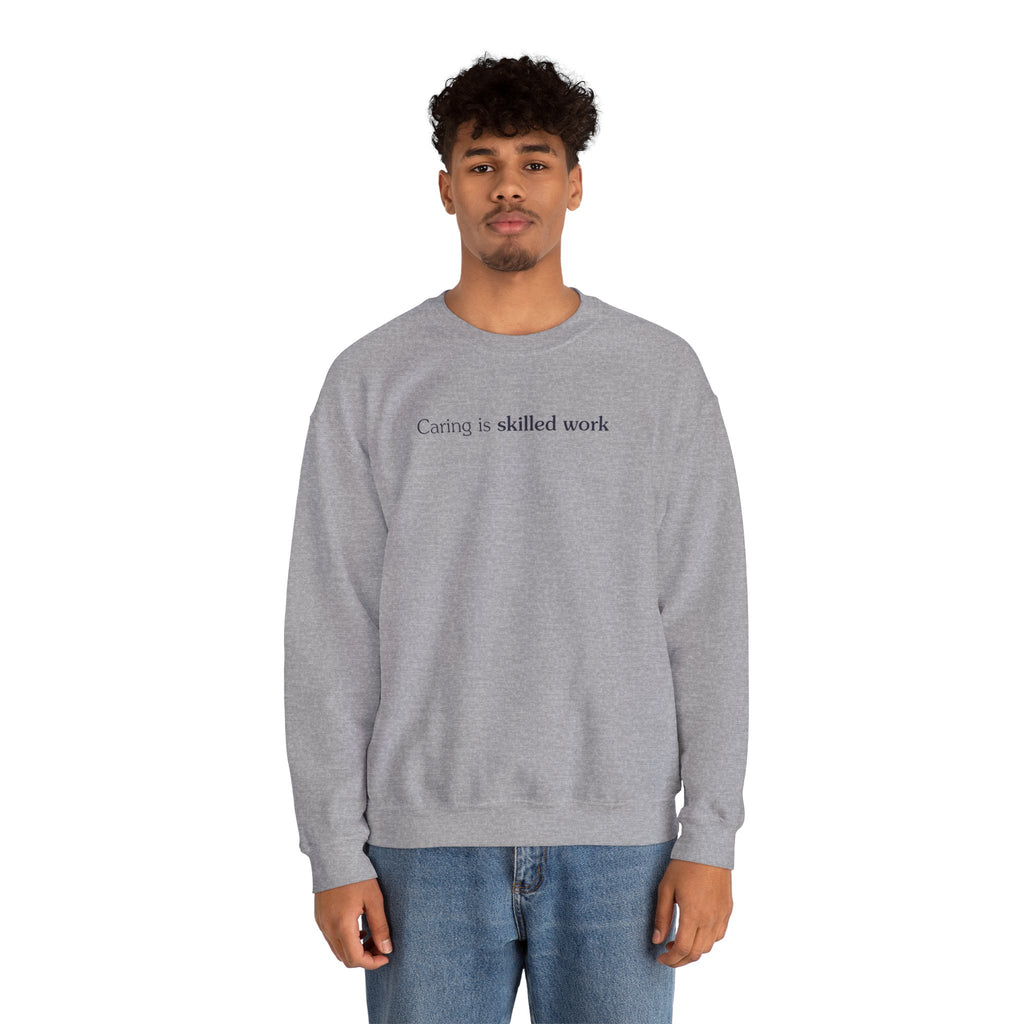 Caring is skilled work - Crewneck Sweatshirt