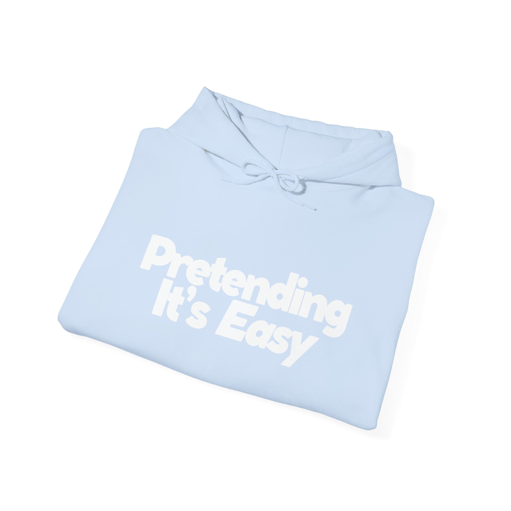 Pretending It’s Easy - Unisex Hoodie
