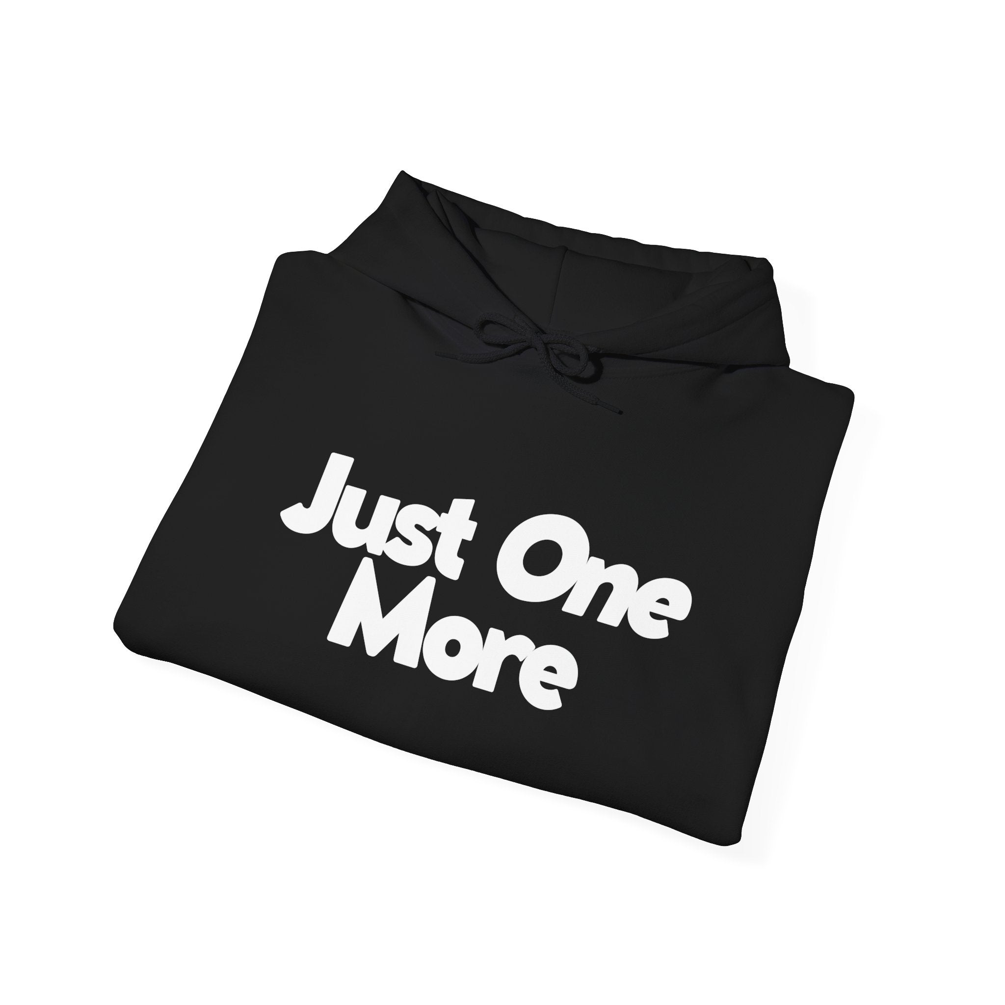 Just One More - Unisex Hoodie
