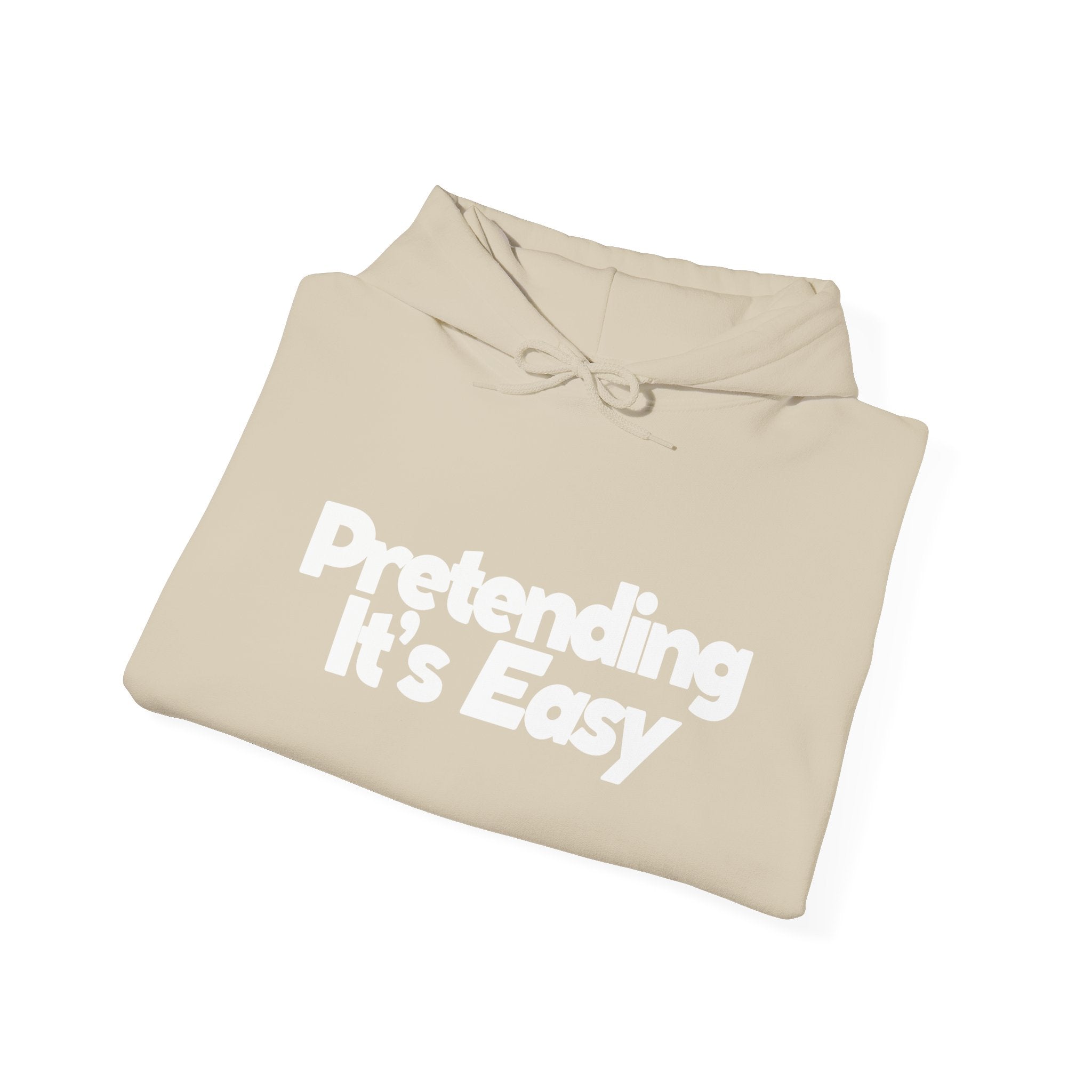 Pretending It’s Easy - Unisex Hoodie