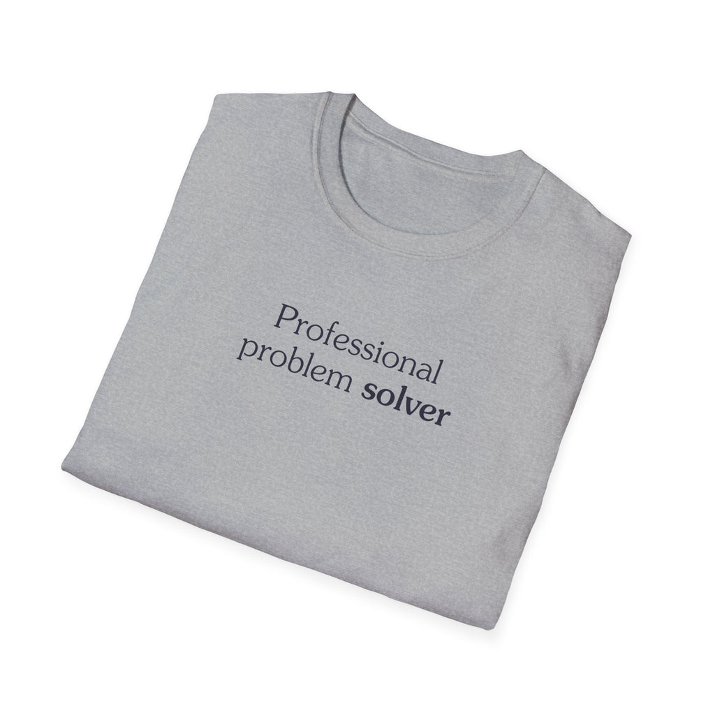 Professional problem solver - Unisex Tee