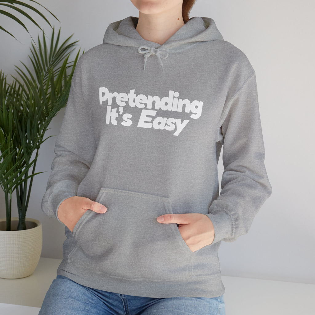 Pretending It’s Easy - Unisex Hoodie