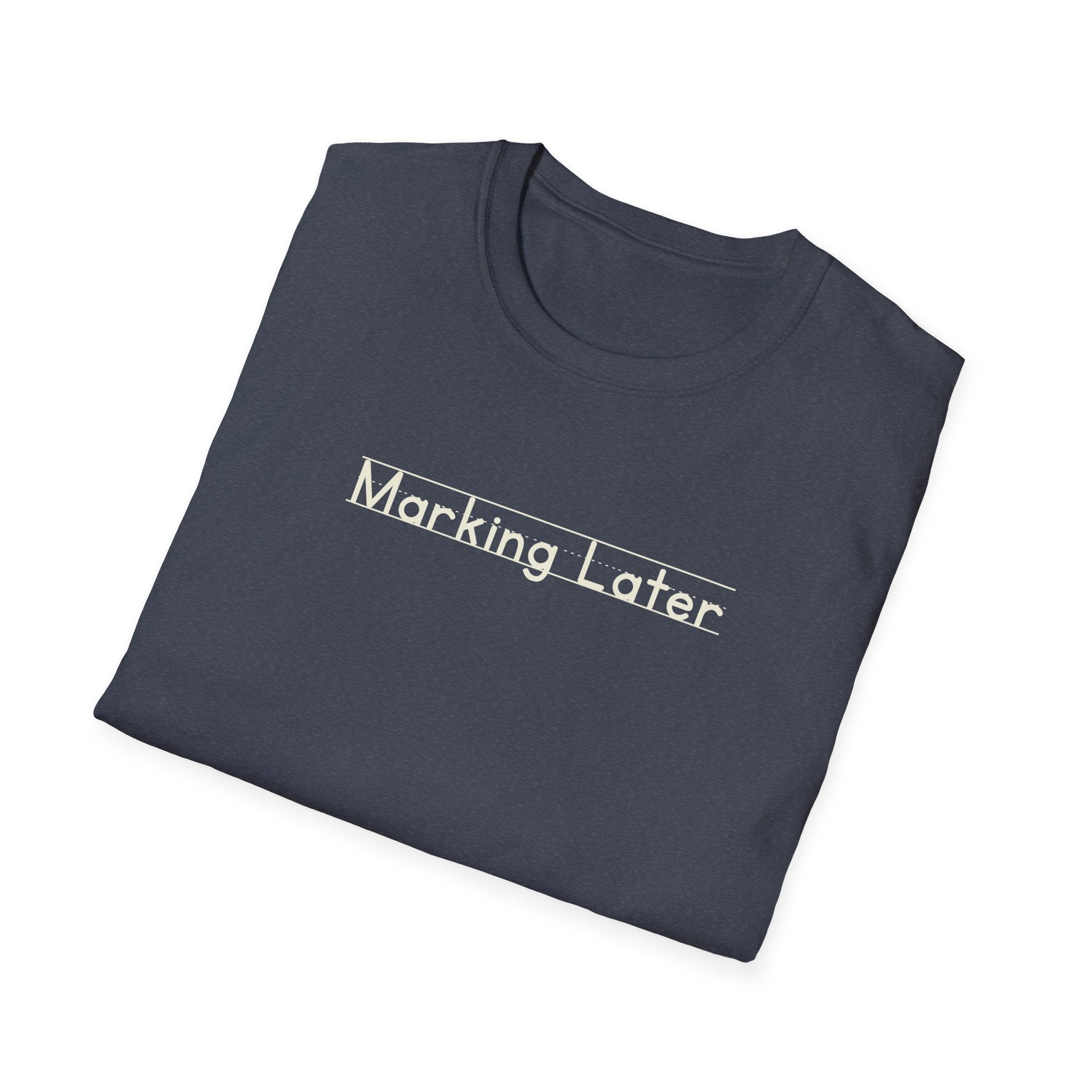 Marking Later - Unisex Tee