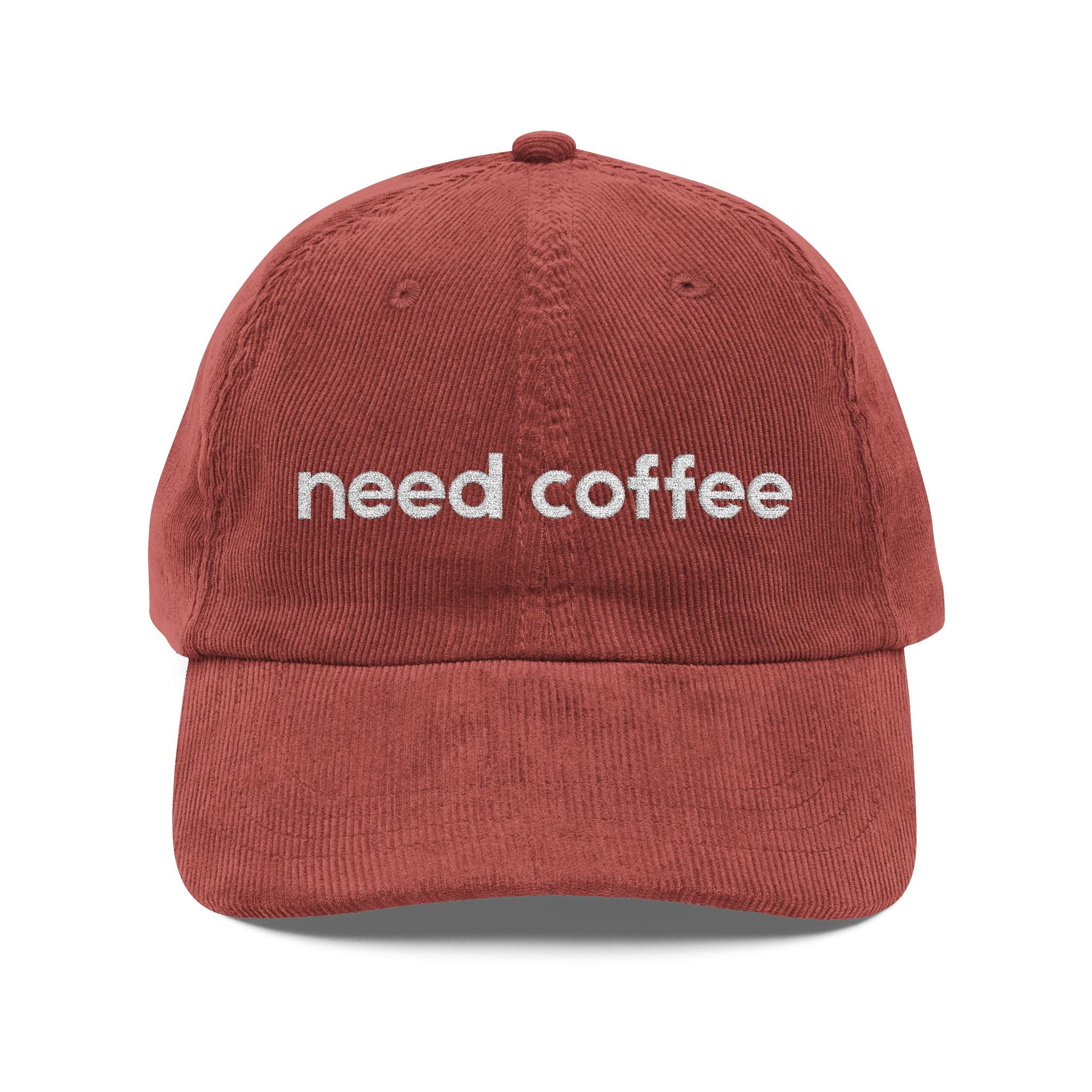 Need Coffee - Embroidered Corduroy Baseball Cap