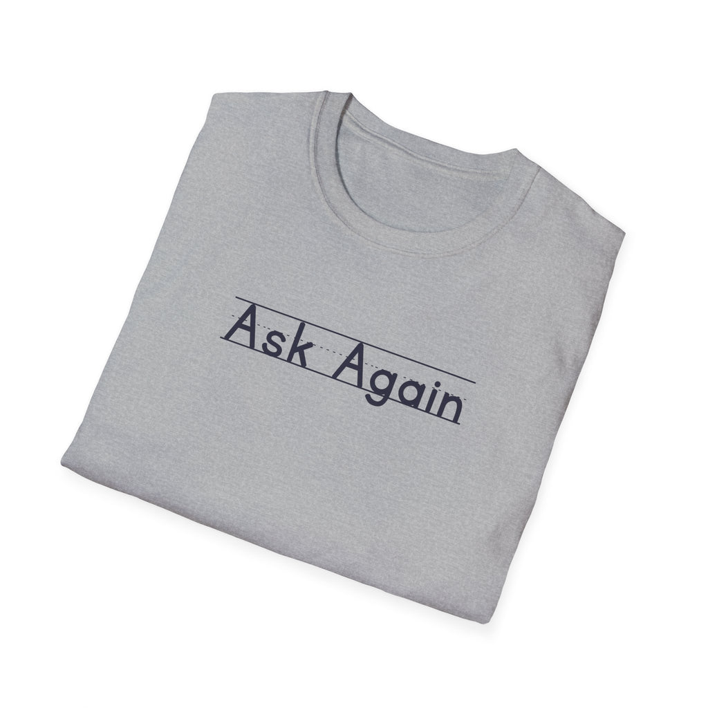 Ask Again - Unisex Tee