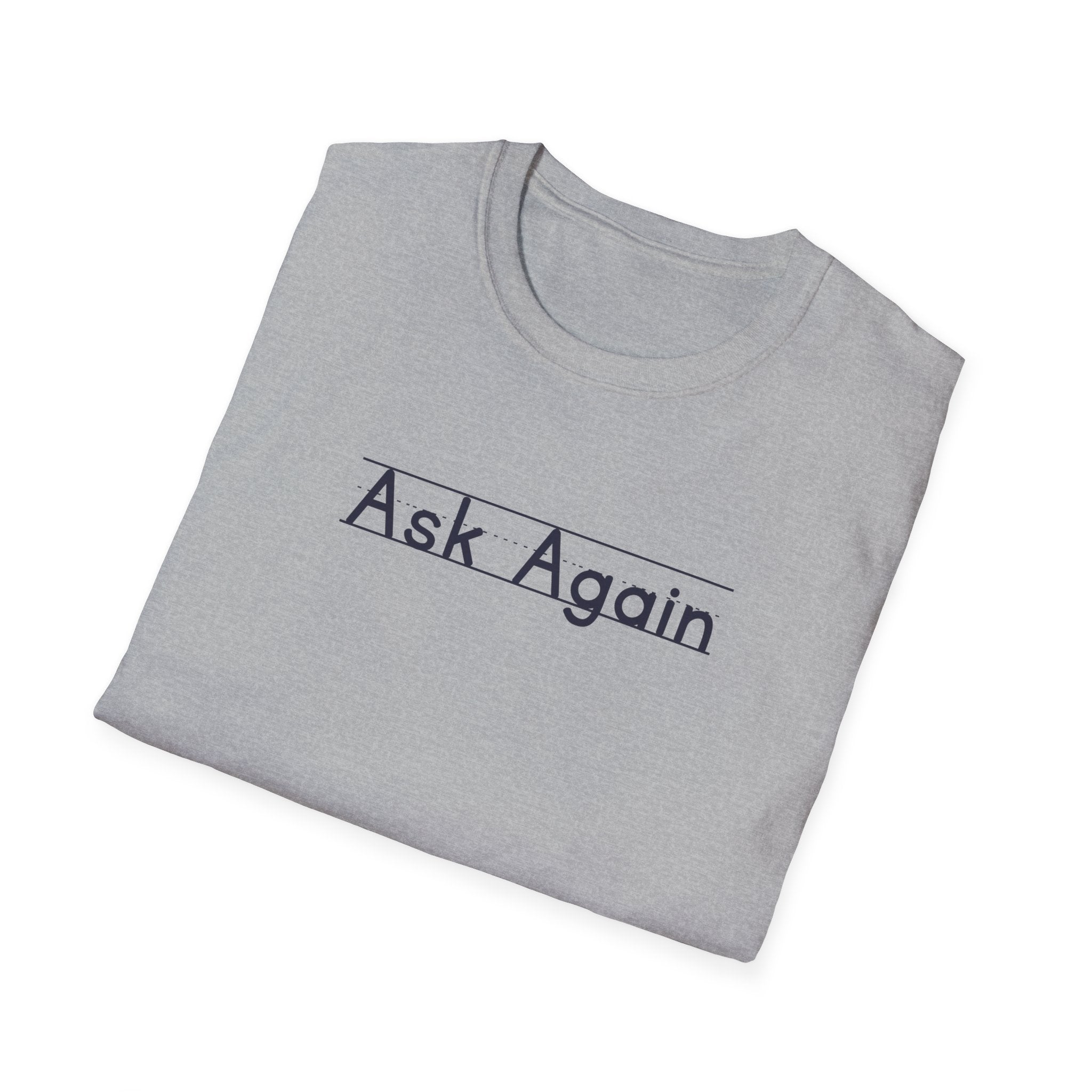 Ask Again - Unisex Tee