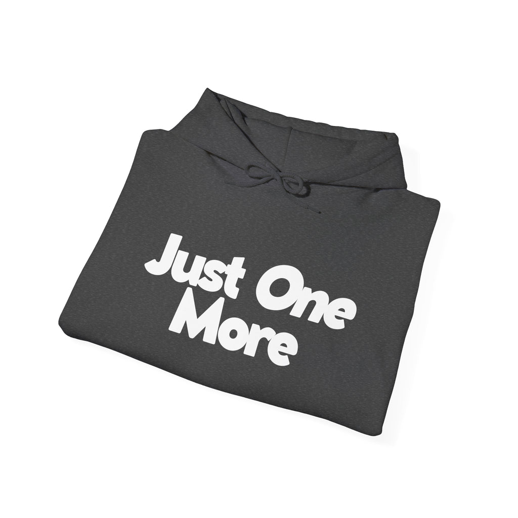 Just One More - Unisex Hoodie