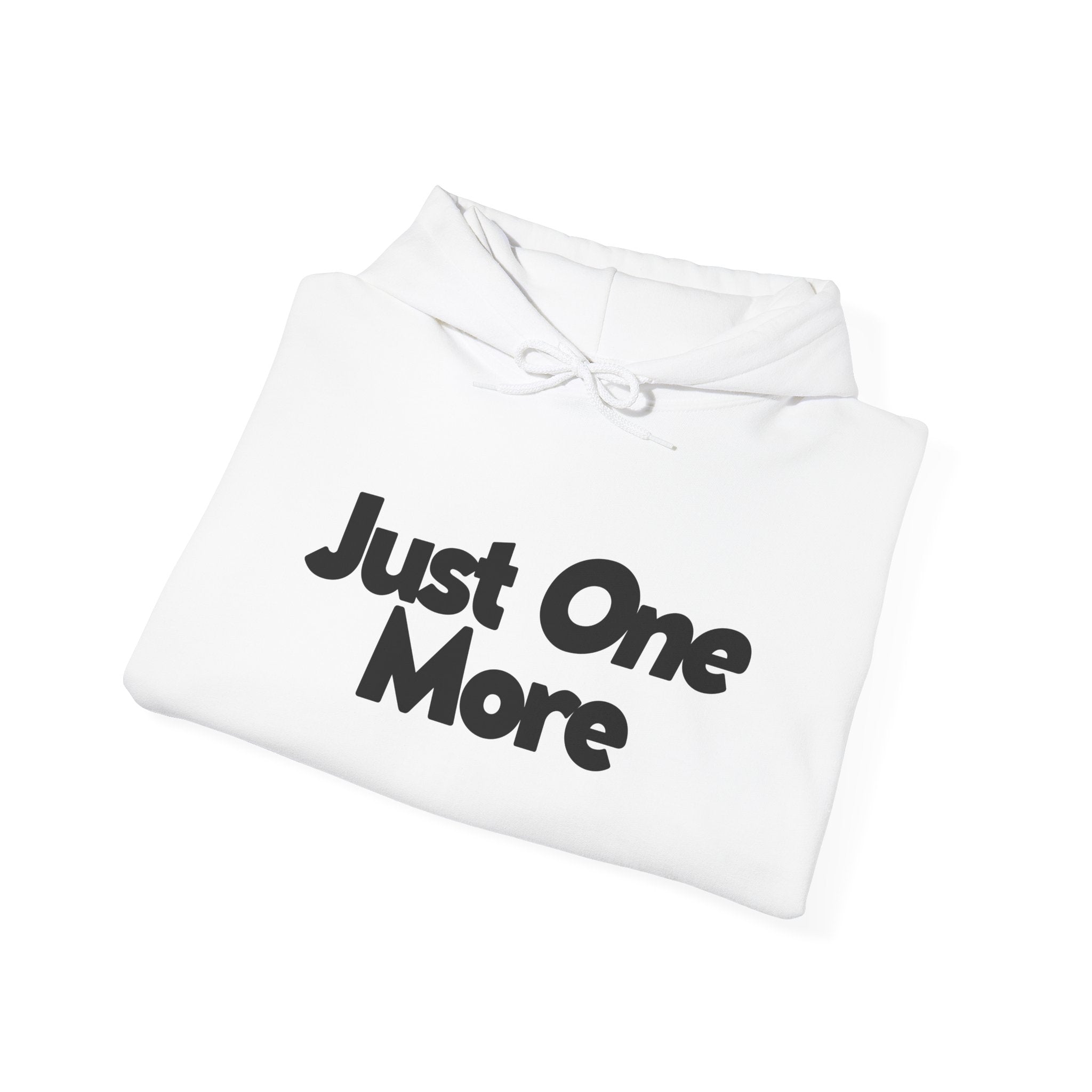 Just One More - Unisex Hoodie