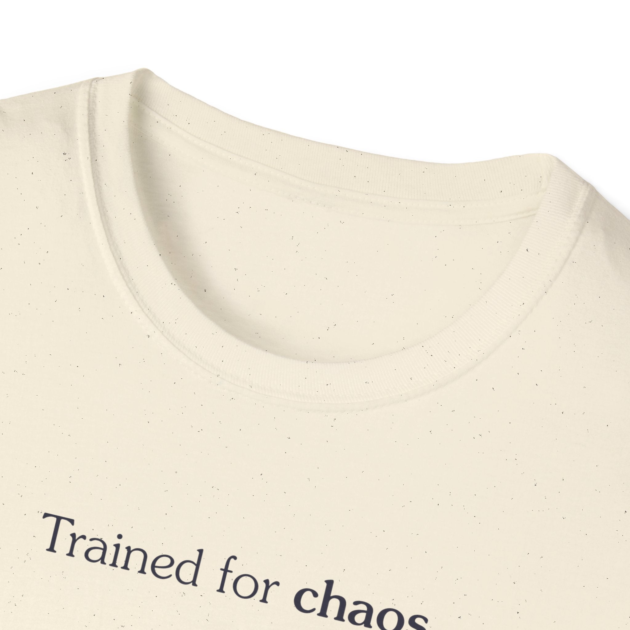 Trained for chaos - Unisex Tee