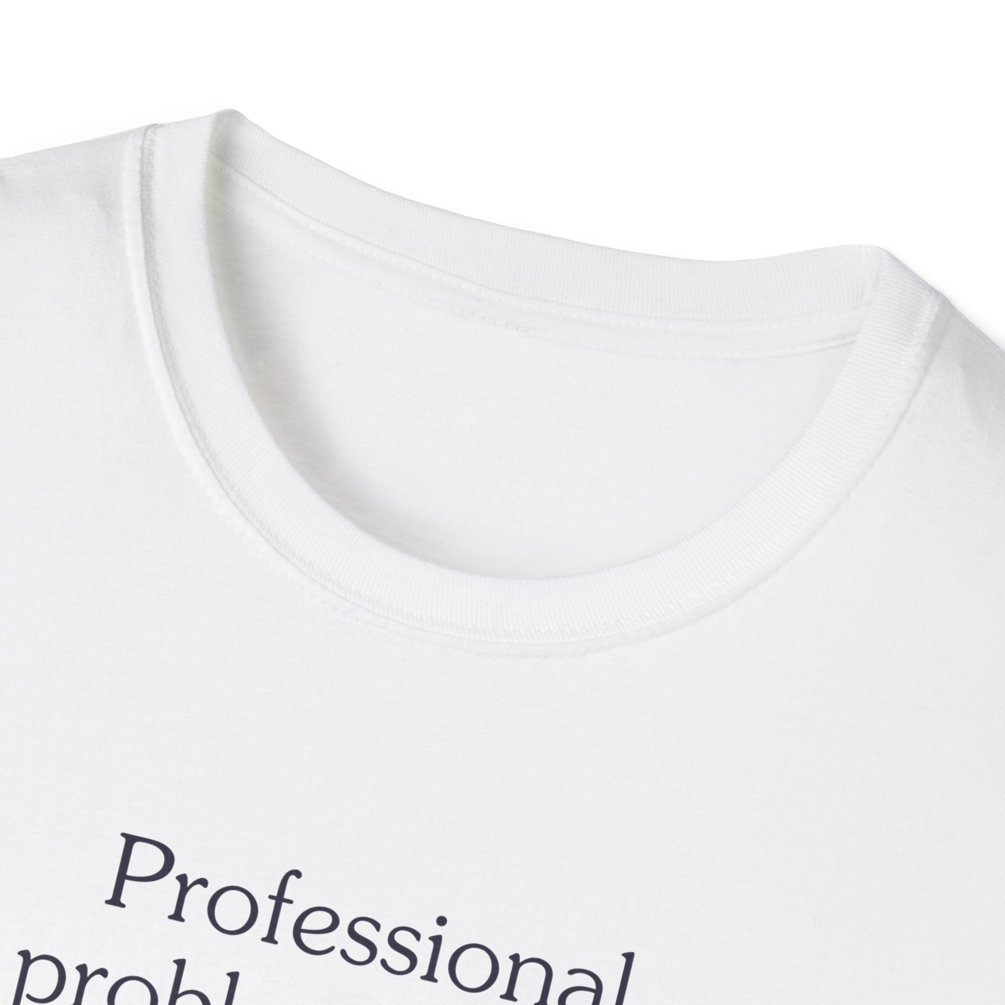 Professional problem solver - Unisex Tee