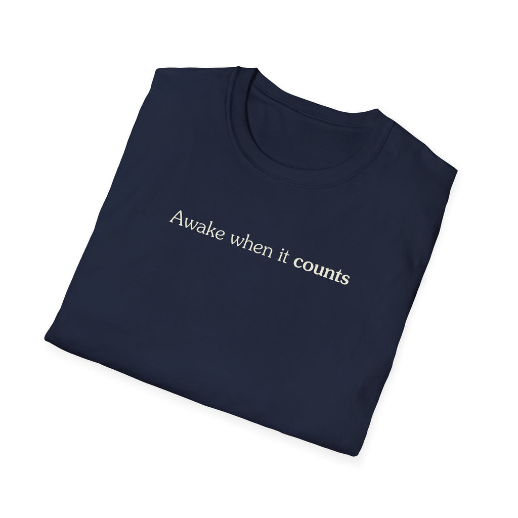 Awake when it counts - Unisex Tee