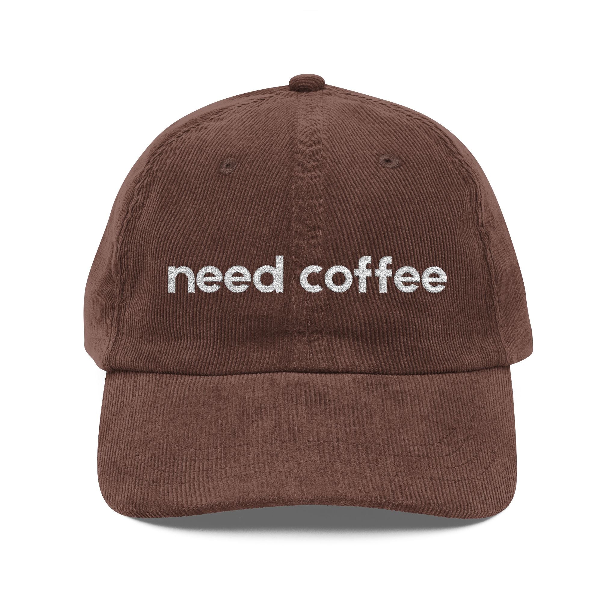 Need Coffee - Embroidered Corduroy Baseball Cap