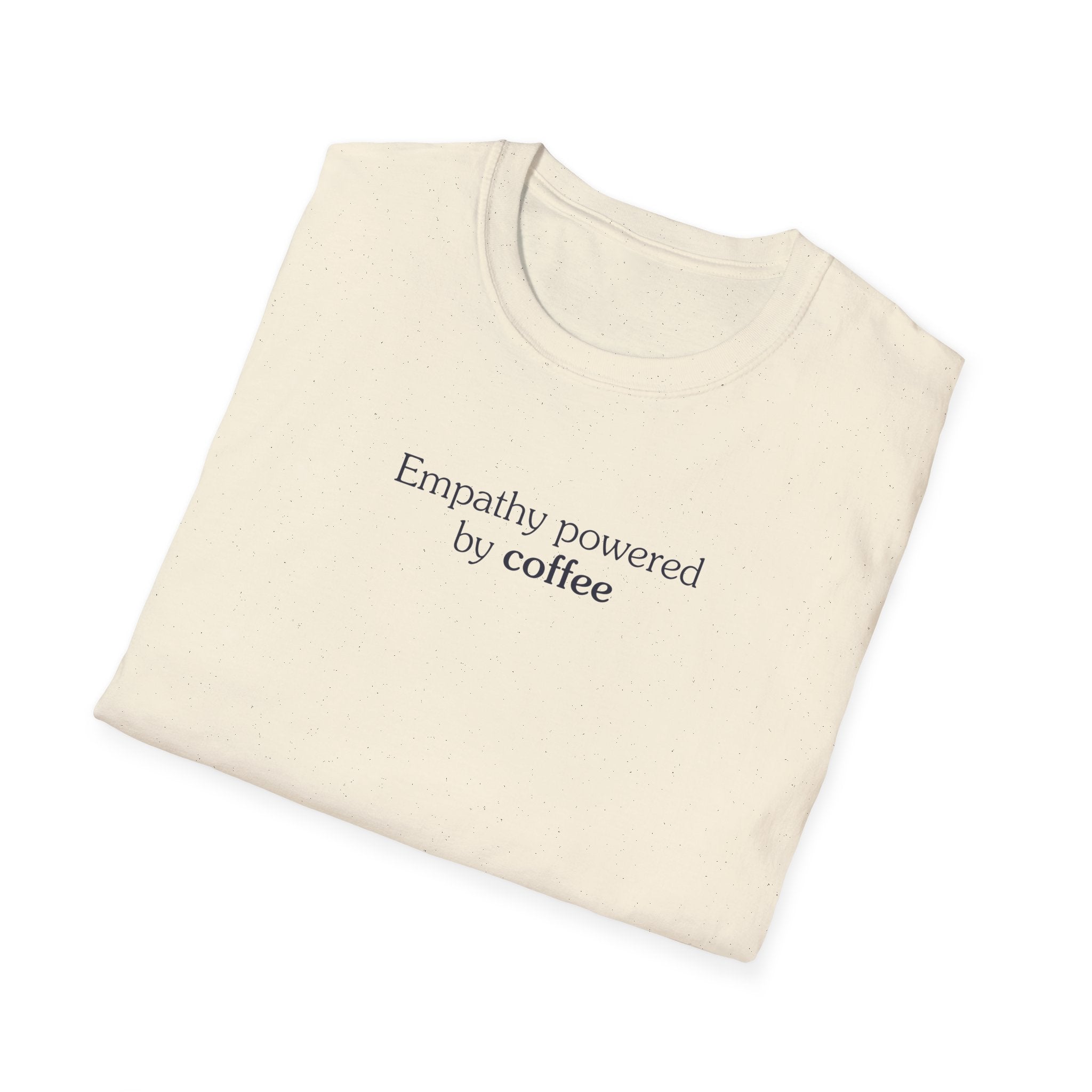 Empathy Powered by Coffee - Unisex Tee