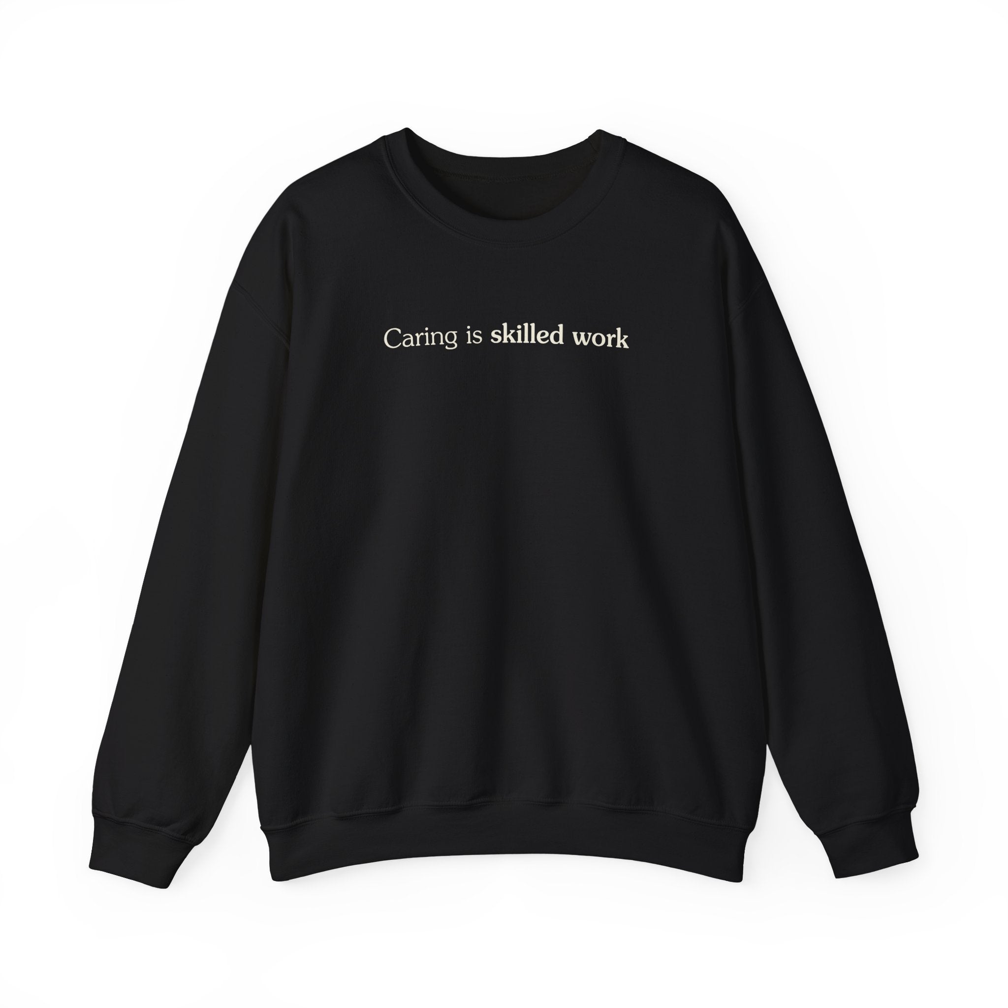 Caring is skilled work - Crewneck Sweatshirt