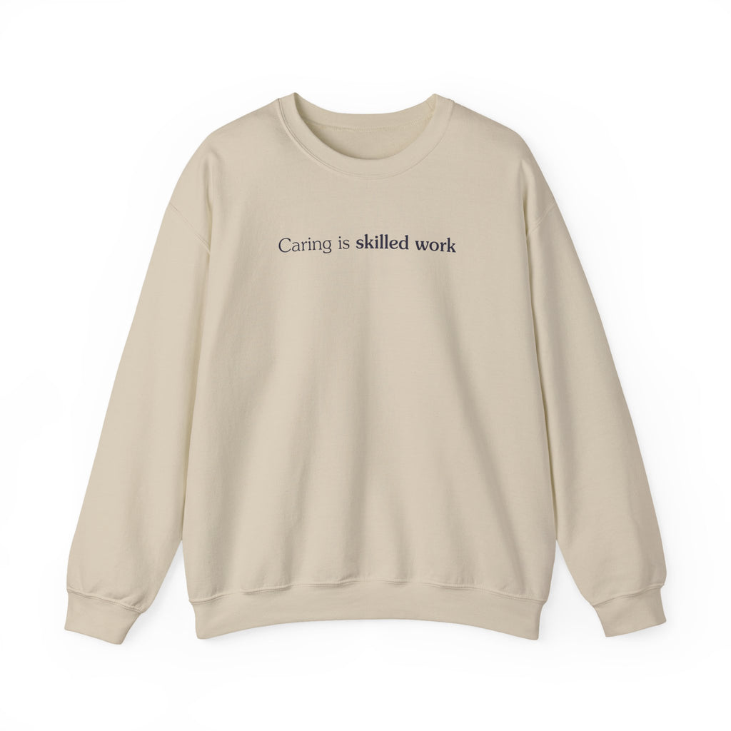 Caring is skilled work - Crewneck Sweatshirt