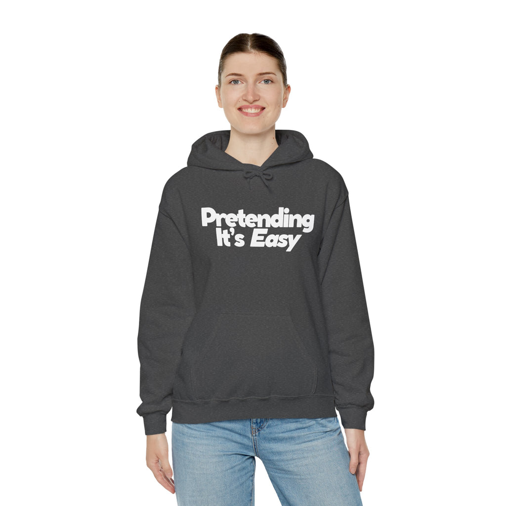 Pretending It’s Easy - Unisex Hoodie