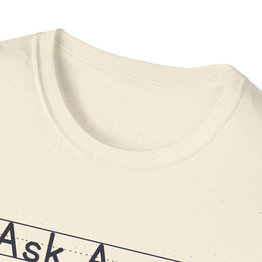 Ask Again - Unisex Tee
