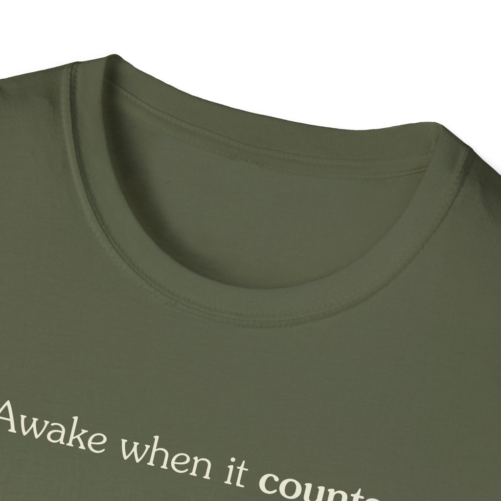 Awake when it counts - Unisex Tee