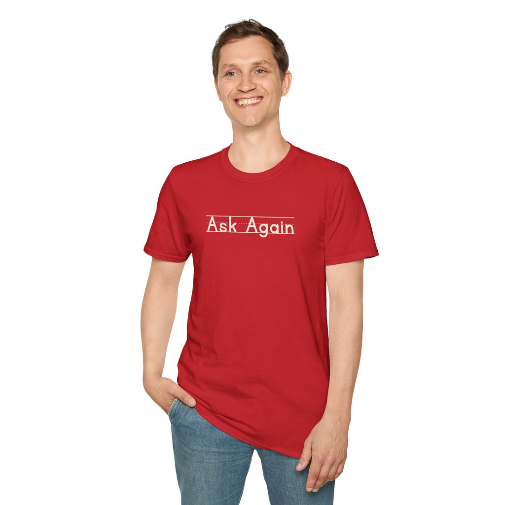 Ask Again - Unisex Tee