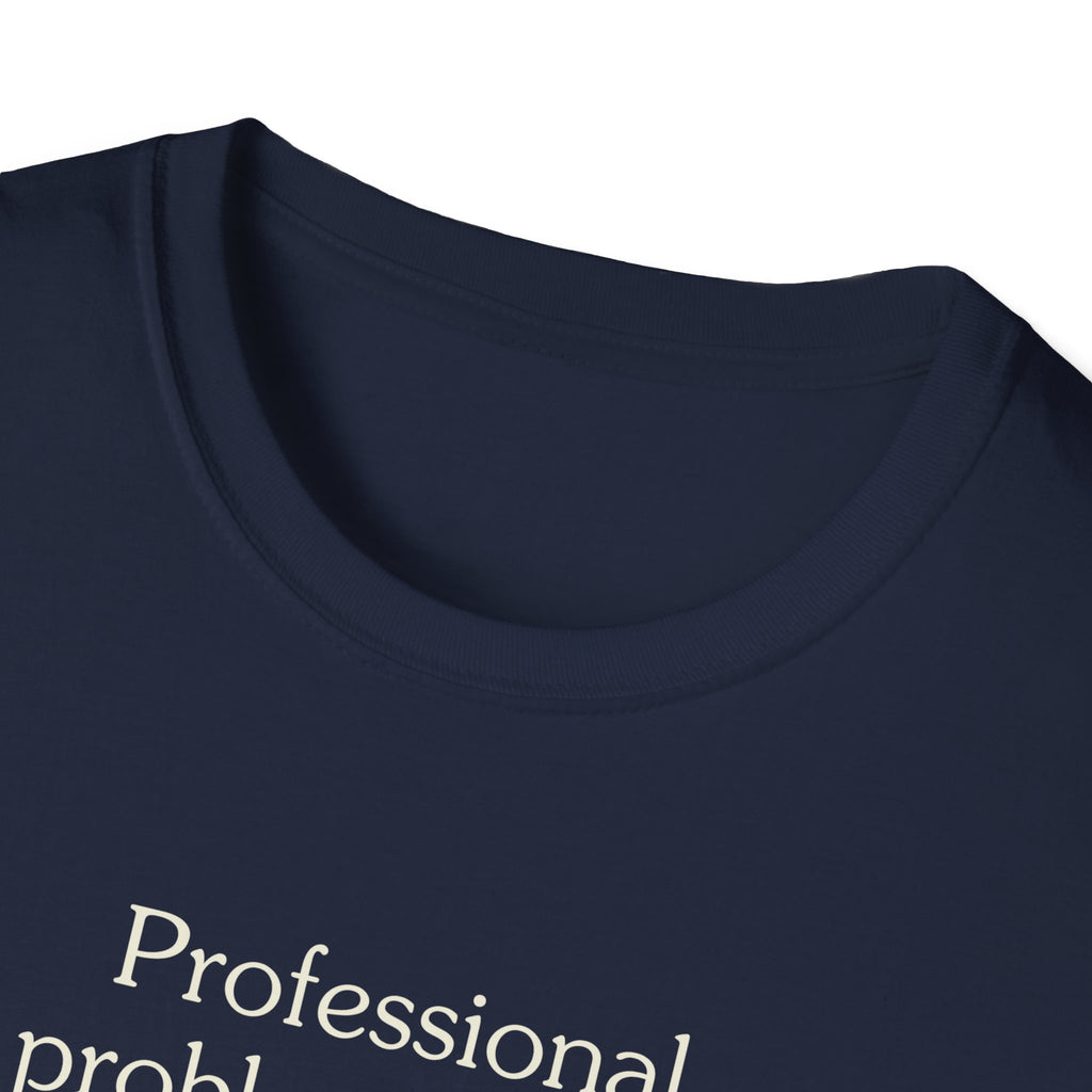 Professional problem solver - Unisex Tee