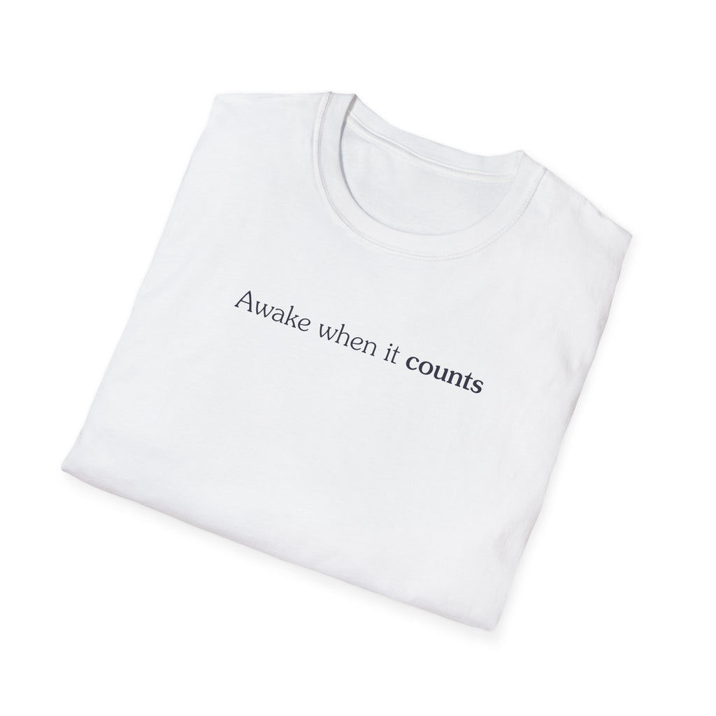 Awake when it counts - Unisex Tee