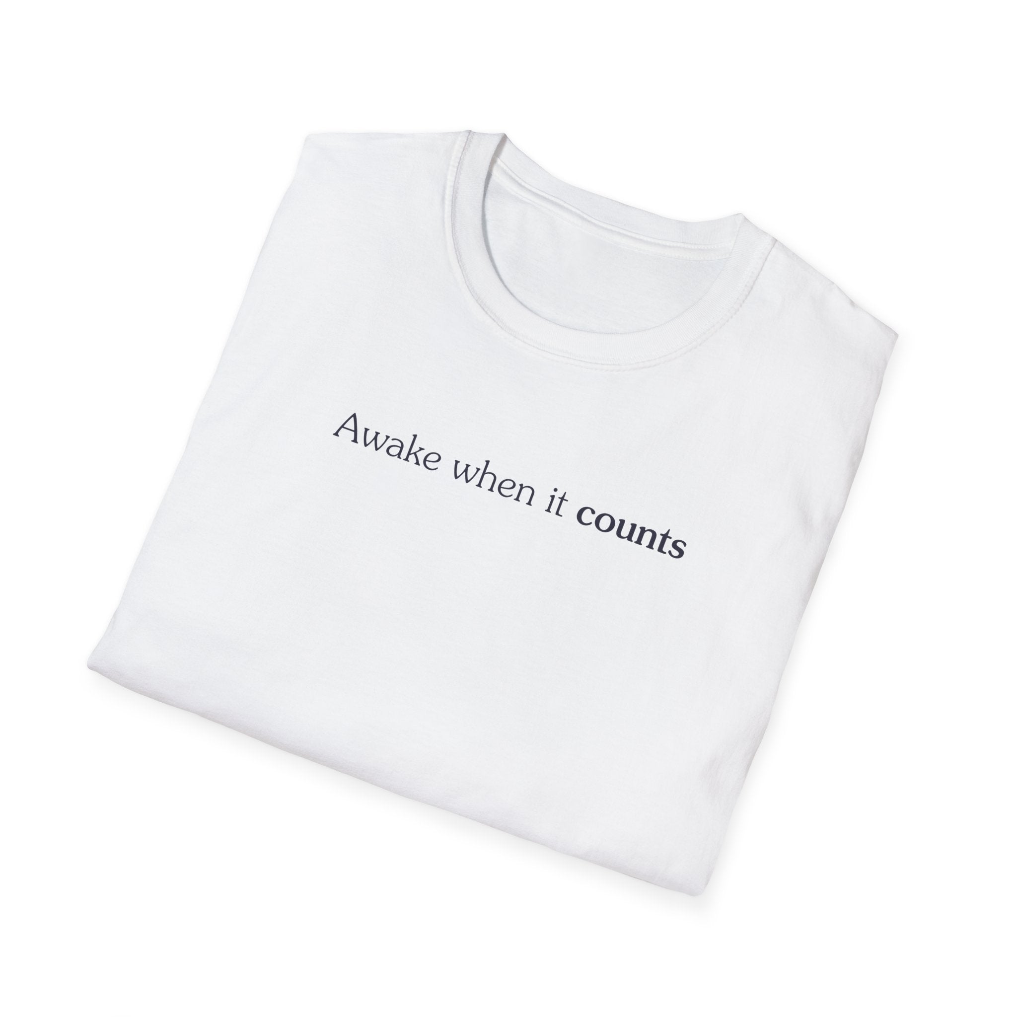 Awake when it counts - Unisex Tee