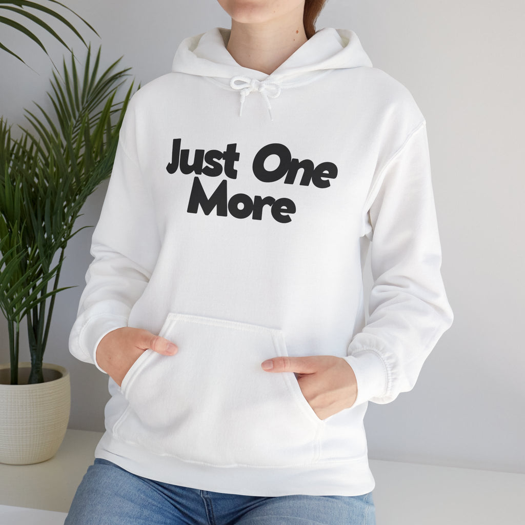 Just One More - Unisex Hoodie