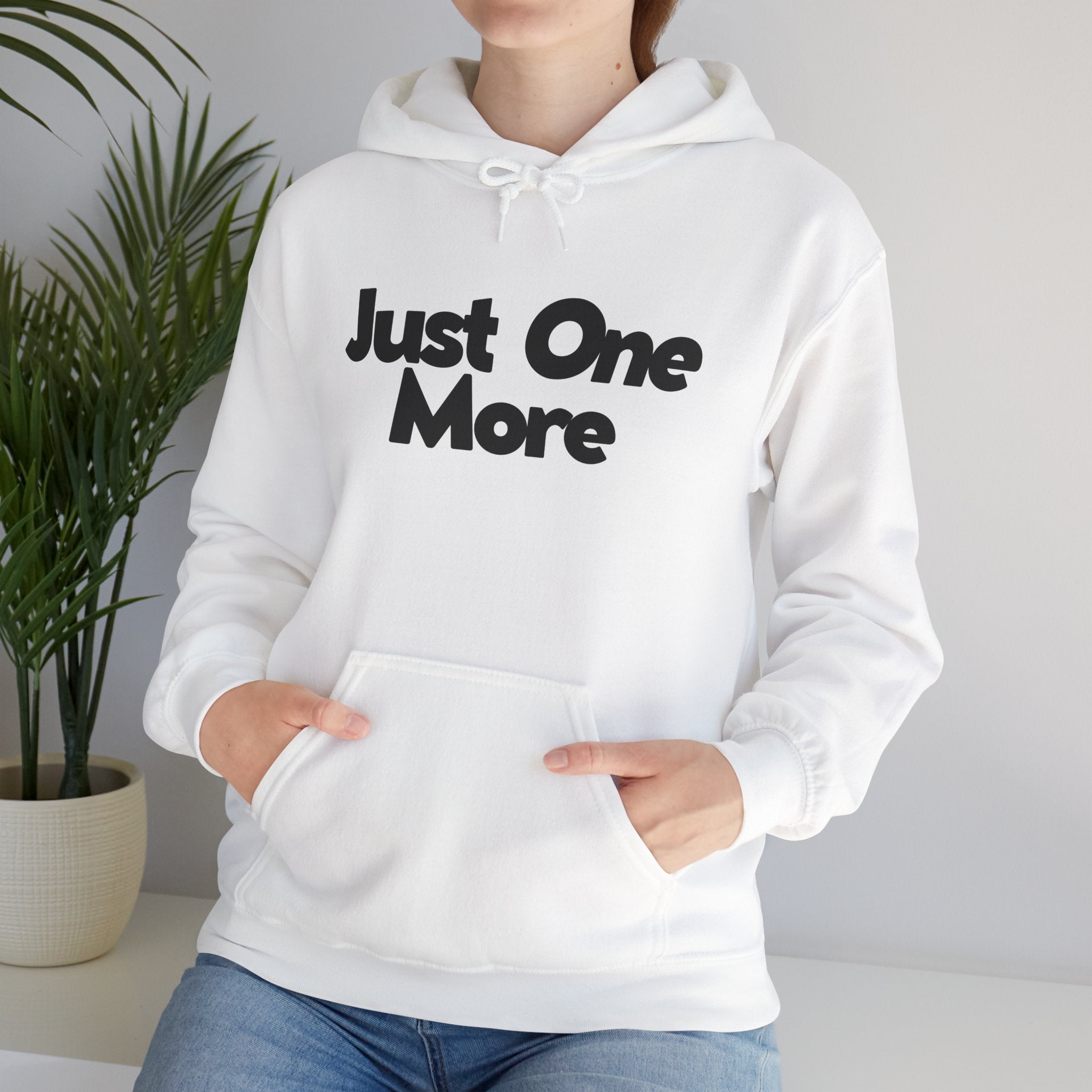 Just One More - Unisex Hoodie