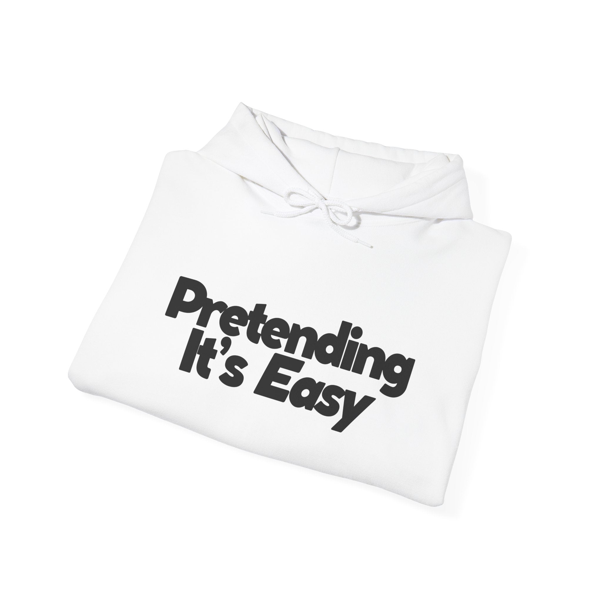 Pretending It’s Easy - Unisex Hoodie